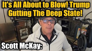 Scott McKay: It's All About to Blow! Trump Gutting The Deep State!