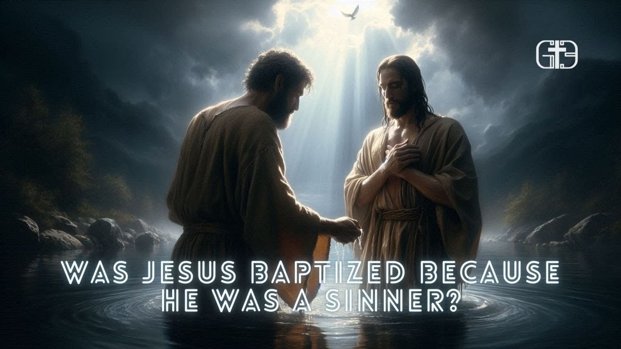 Was Jesus Baptized Because He Was a Sinner? The Shocking Truth Behind His Baptism Revealed!