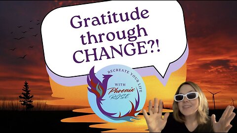 Accepting Change with Gratitude #gratitude