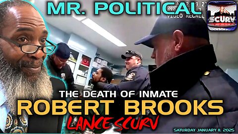 THE DEATH OF INMATE ROBERT BROOKS | MR. POLITICAL | LANCESCURV