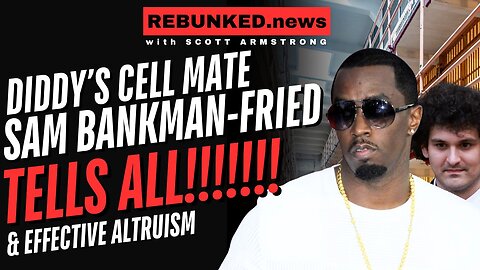 Diddy's Cellmate SAM BANKMAN-FRIED Tells All!!! (& Effective Altruism)