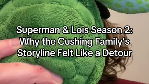 Superman & Lois Season 2: Why the Cushing Family’s Storyline Felt Like a Detour