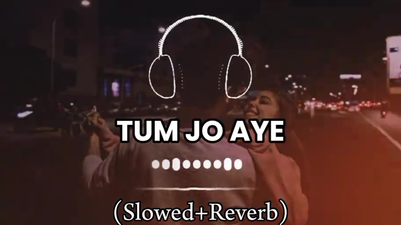 Tum Jo Aye Song ( Slowed+ Reverb)