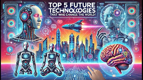 Top 5 Future Technologies That Will Change the World! 🚀🌍 (Must Watch!)#FutureTech #AIRevolution