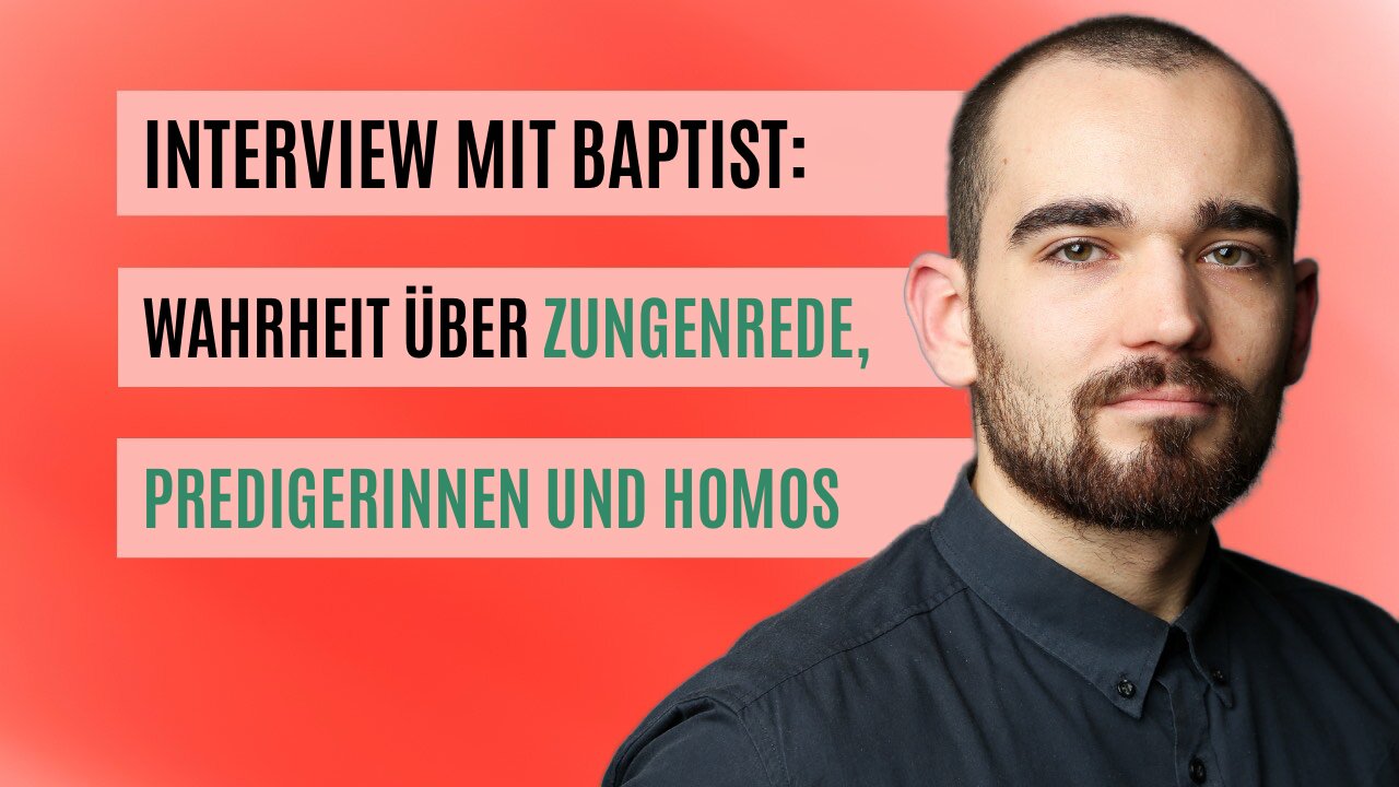 Interview: Baptisten, Zungensprache, Predigerinnen und Verwerfungslehre