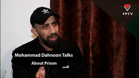 Mohammad Dahnoon Talks About Prison