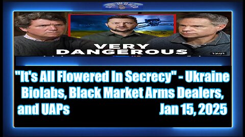 It's All Flowered In Secrecy - Ukraine Biolabs, Black Market Arms Dealers, and UAPs