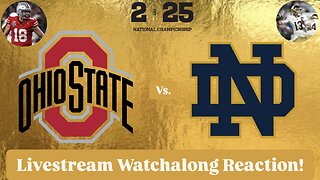 Ohio State Vs. Notre Dame 2025 CFP National Championship Livestream Watchalong Reaction