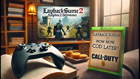 🔥 Layback Sunday – Kingdom Come 2 Now, COD Later! 🎮