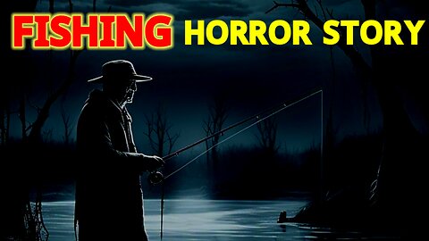 Fishing Horror Story