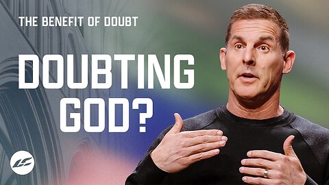 The Benefit of Doubt - Craig Groeschel