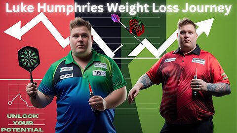 Luke Humphries Weight Loss Journey