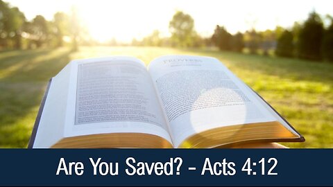 Are You Saved? - Acts 4:12