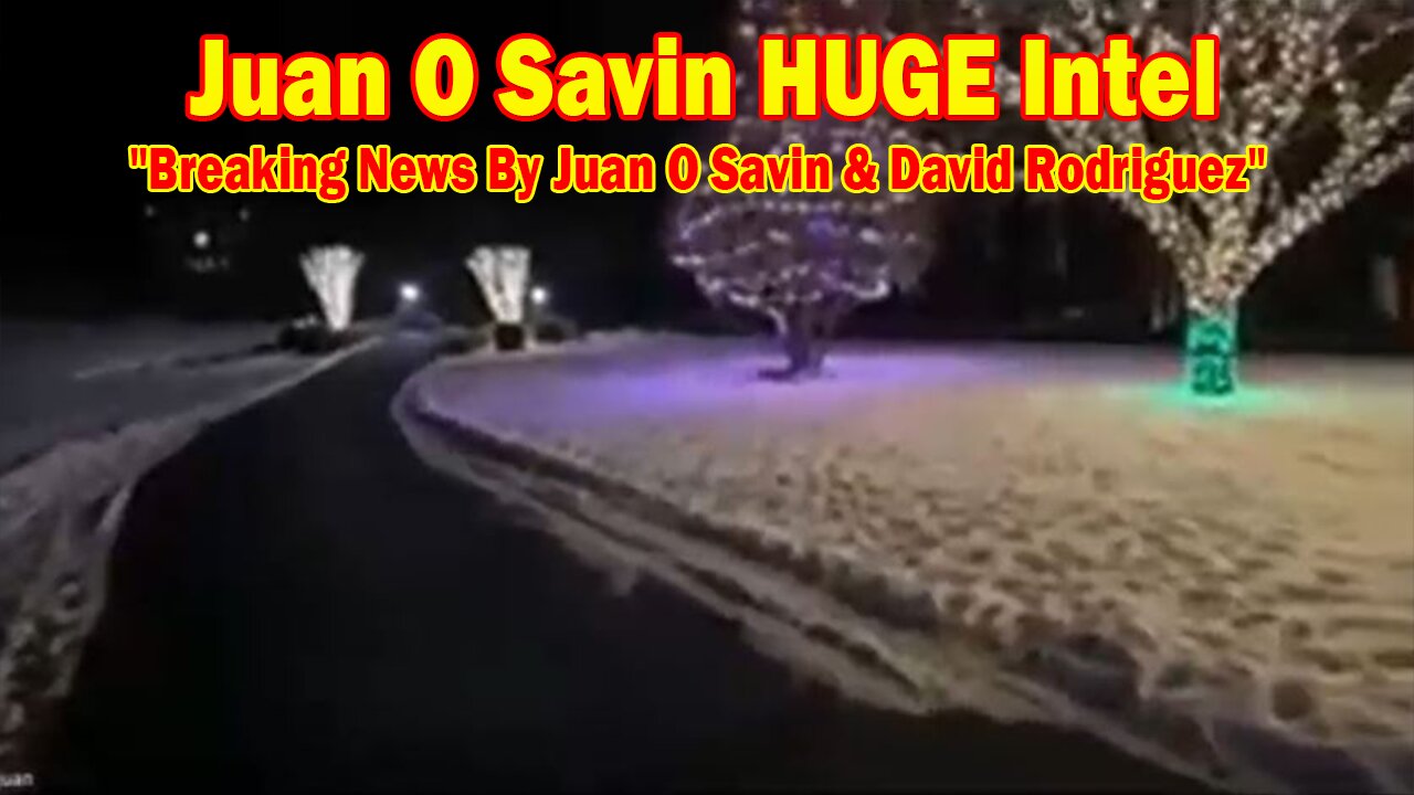 Juan O Savin HUGE Intel 1/20/25: "Breaking News By Juan O Savin & David Rodriguez"