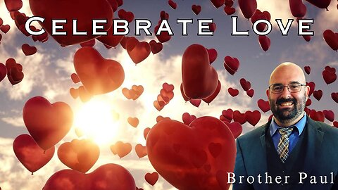 Celebrate Love || Brother Paul