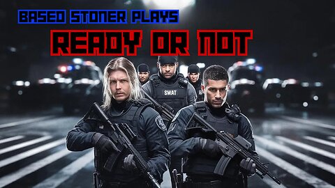 based stoner plays ready or not | im here to smoke weed and kick ass.|