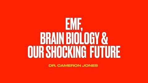 EMF, BRAIN BIOLOGY & OUR SHOCKING FUTURE - DR CAMERON JONES