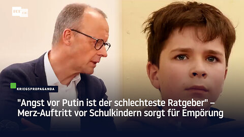 "Angst vor Putin ist der schlechteste Ratgeber" – Merz-Auftritt vor Schulkindern sorgt für Empörung