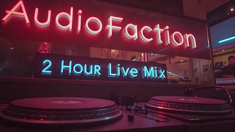 AudioFaction Presents: 2 Hour Live Mix