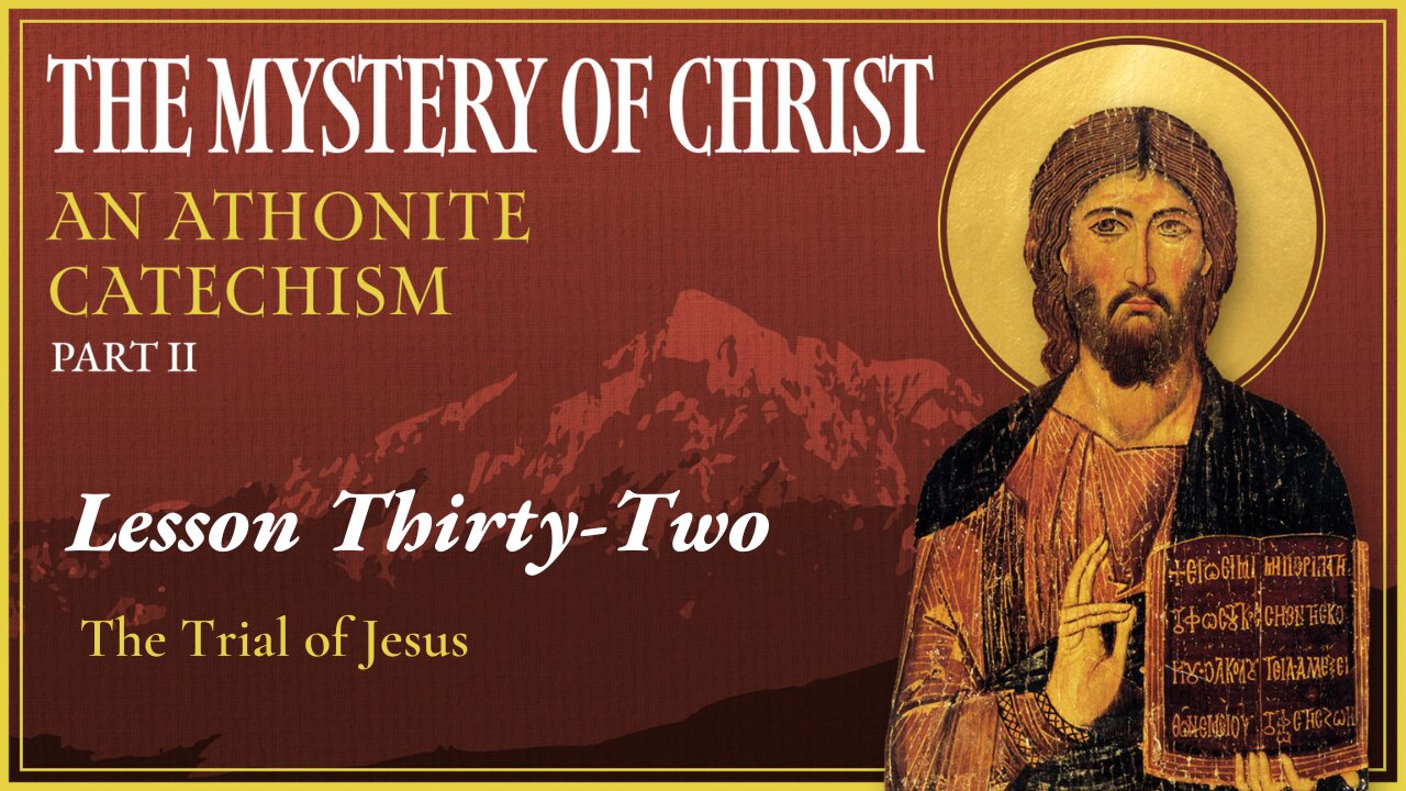 The Trial of Jesus - The Mystery of Christ (Lesson 32)