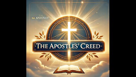 The Apostles' Creed: The Powerful Prayer Every Christian Must Know!