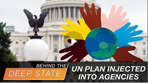 UN Plan Injected into ALL Federal Agencies| and Your CHILDREN!