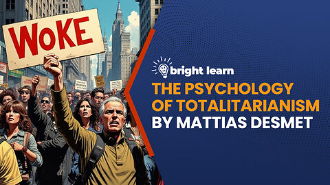 BrightLearn - The Psychology of Totalitarianism by Mattias Desmet