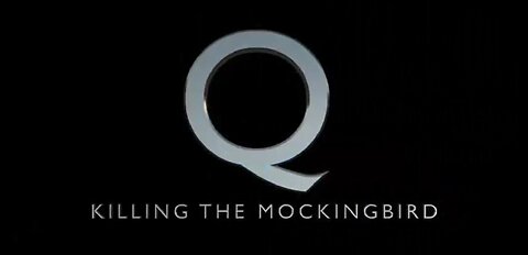 Q Part 3 - Killing The Mockingbird