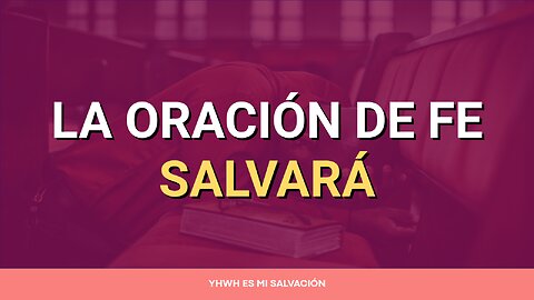 🛐 La oración de fe salvará | Santiago 5:15