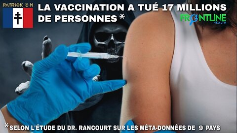 LA VACCINATION A TUÉ 17 MILLIONS DE PERSONNES (étude du Dr. Rancourt sur les méta-données de 9 pays)