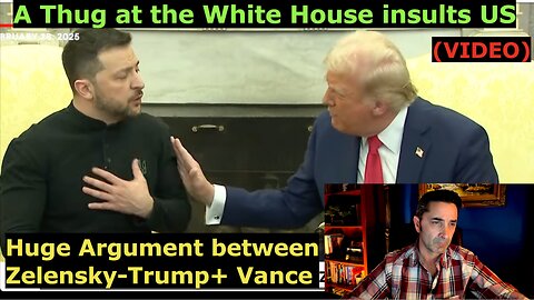 An Ungrateful Thug at the White House, Zelensky. This is the "Hero" the WEST has been supporting. Huge Fight Zelensky vs US