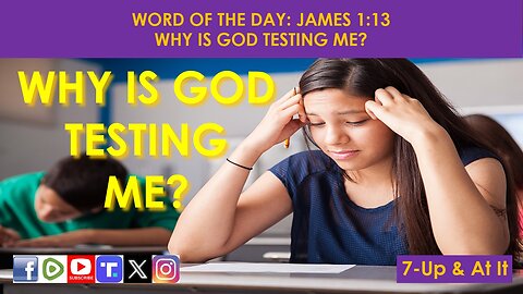 WORD OF THE DAY: JAMES 1:13​ - WHY IS GOD TESTING ME?​