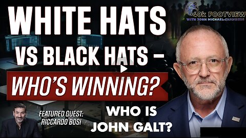 JMC W/ COL RICARDO BOSI- White Hats vs Black Hats – Whose Winning? JGANON, SGANON, CLIF HIGH