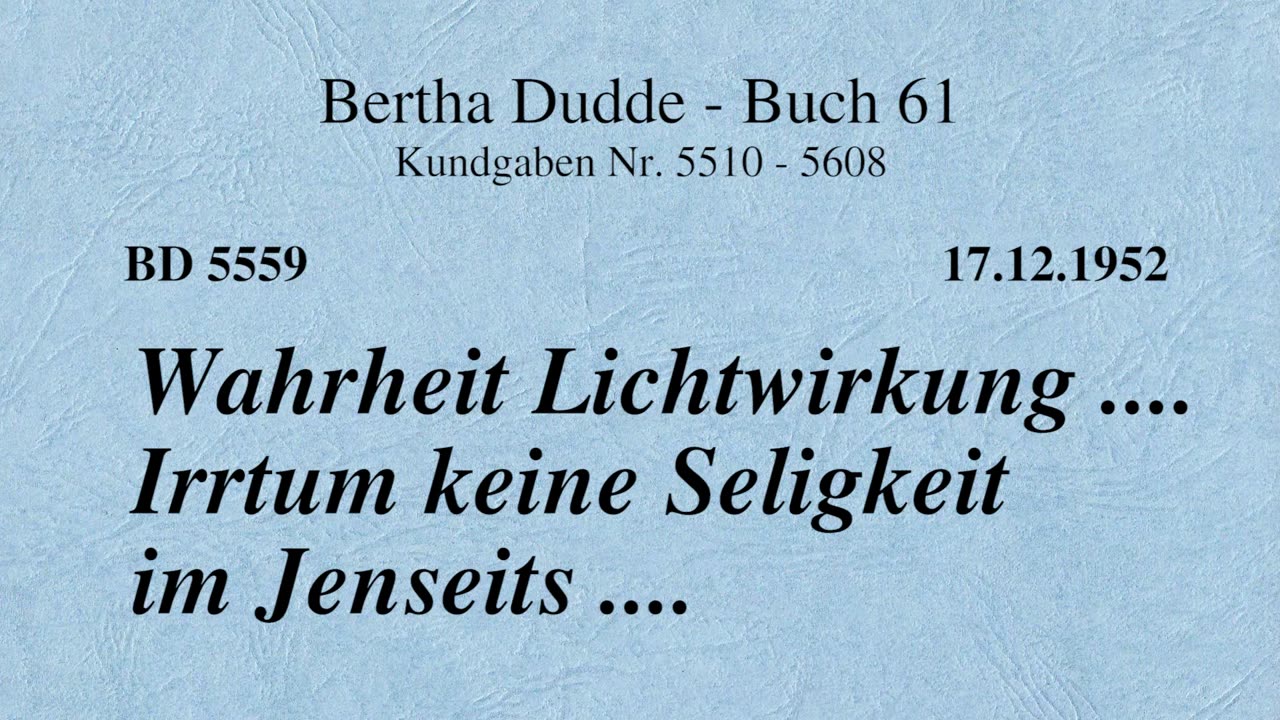 BD 5559 - WAHRHEIT LICHTWIRKUNG .... IRRTUM KEINE SELIGKEIT IM JENSEITS ....