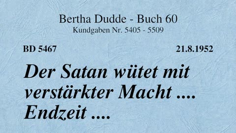 BD 5467 - DER SATAN WÜTET MIT VERSTÄRKTER MACHT .... ENDZEIT ....