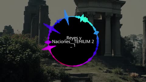 Reyes y Naciones TEHILIM 2 _1,12