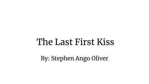 The Last First Kiss