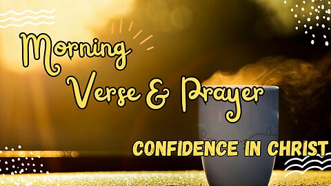 START Your Day with JOY Morning Verse and Prayer! CONFIDENCE IN CHRIST #morningprayers #devotion