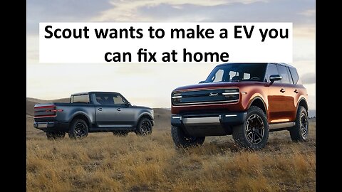 Scout wants to make EV you can fix'