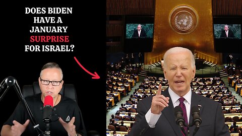 Doe Biden Have A "January Surprise" In Store For Israel