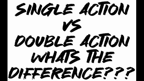 Single Action VS Double Action, What’s The Difference???