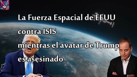 Imfo F 10 2 25 La Fuerza Espacial contra ISIS mientras el avatar de Trump es asesinado