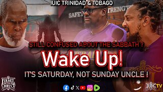 STILL CONFUSED ABOUT THE SABBATH? Wake Up! ITS SATURDAY, NOT SUNDAY UNCLE!