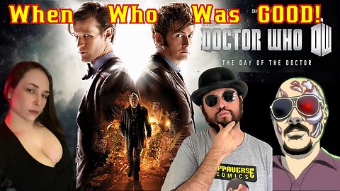 When WHO Was GOOD! The Day Of The Doctor! Doctor Who 50th Anniversary Special! Sunker, Grant, Nerd