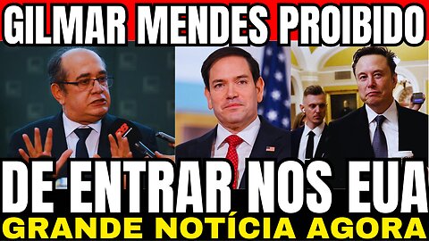 BOMBÁSTICO! GILMAR MENDES PROIBIDO DE ENTRAR NOS EUA!! GRANDE NOTÍCIA! ACABOU