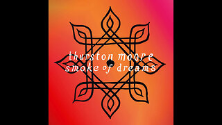 Smoke of Dreams ~ Thurston Moore