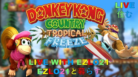 Donkey Kong Country Tropical Freeze #2 | Live with EZLO21