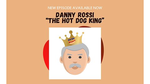 Episode 34: Interview with Danny Rossi, "The Hot Dog King"