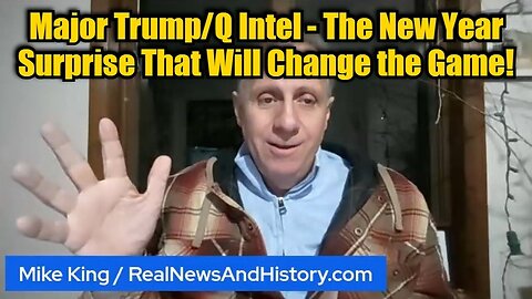 Mike King - Major Trump-Q Intel - The New Year Surprise That Will Change the Game!