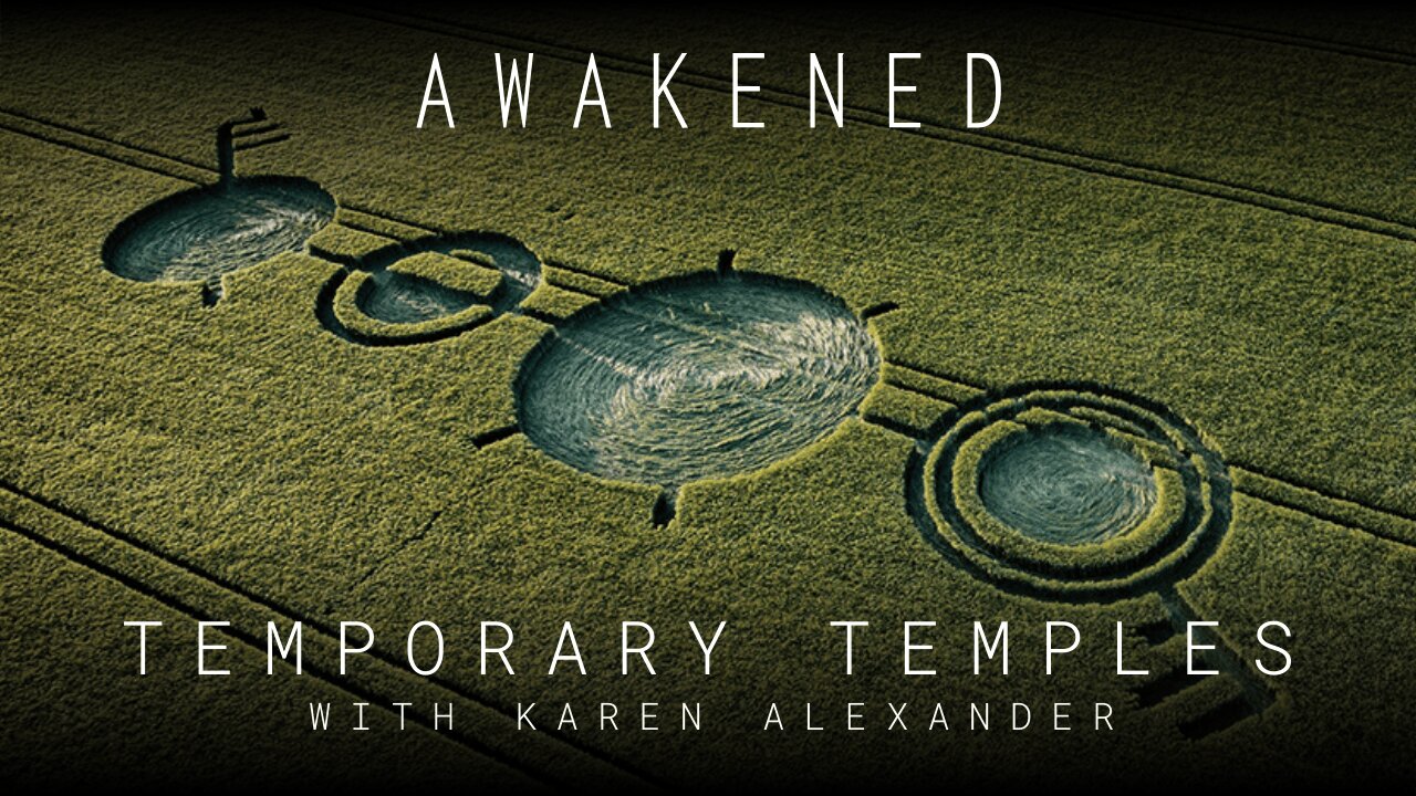 Temporary Temples: Crop Circles, Orbs, Ancient Geometry, & Non-Human Intelligence w/ Karen Alexander